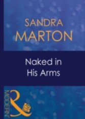 Naked in His Arms (Mills & Boon Modern) (Uncut - Book 7)