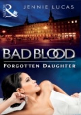 Forgotten Daughter (Mills & Boon M&B) (Bad Blood - Book 7)