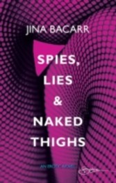 Spies, Lies & Naked Thighs (for fans of Fifty Shades by E. L. James) (Spice)