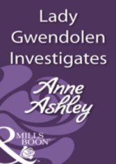 Lady Gwendolen Investigates (Mills & Boon Historical)