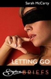 Letting Go (for fans of Fifty Shades by E. L. James) (Spice Briefs)