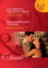 Prince's Pregnant Bride / Billionaire Baby Dilemma (Mills & Boon Desire) (Royal Rebels - Book 1)