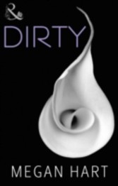 Dirty (for fans of Fifty Shades by E. L. James) (Spice)