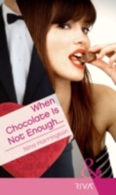 When Chocolate Is Not Enough... (Mills & Boon Riva)