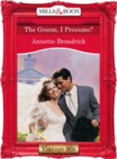 Groom, I Presume? (Mills & Boon Vintage 90s Desire)