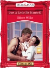 Just A Little Bit Married? (Mills & Boon Vintage 90s Desire)