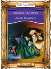 Embrace The Dawn (Mills & Boon Vintage 90s Historical)