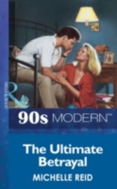 Ultimate Betrayal (Mills & Boon Vintage 90s Modern)