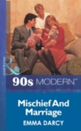 Mischief And Marriage (Mills & Boon Vintage 90s Modern)