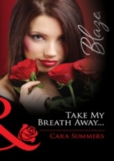 Take My Breath Away... (Mills & Boon Blaze)