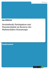 Netzästhetik: Partizipation und Transmedialität im Kontext der Multimedialen Dramaturgie