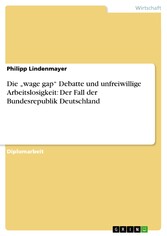 Die 'wage gap' Debatte und unfreiwillige Arbeitslosigkeit: Der Fall der Bundesrepublik Deutschland