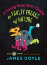 Young Scientist's Guide to Faulty Freaks of Nature