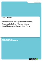 Einstellen des Wastegate-Ventils eines Abgasturboladers (Unterweisung Kraftfahrzeugmechatroniker / -in)