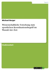 Wissenschaftliche Forschung zum sportlichen Koordinationsbegriff im Wandel der Zeit