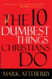 10 Dumbest Things Christians Do