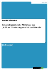 Cinematographische Merkmale der 'Schloss'-Verfilmung von Michael Haneke