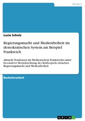 Regierungsmacht und Medienfreiheit im demokratischen System am Beispiel Frankreich