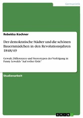 Der demokratische Städter und die schönen Bauernmädchen in den Revolutionsjahren 1848/49