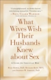 What Wives Wish their Husbands Knew about Sex