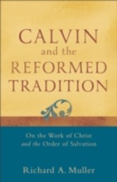 Calvin and the Reformed Tradition