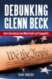 Debunking Glenn Beck: How to Save America from Media Pundits and Propagandists