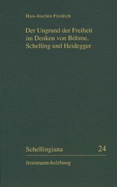 Der Ungrund der Freiheit im Denken von Böhme, Schelling und Heidegger