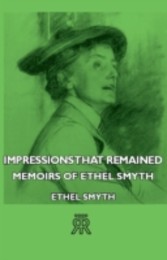 Impressions That Remained -  Memoirs Of Ethel Smyth