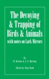 Decoying and Trapping of  Birds and Animals - With Notes on Lark Mirrors