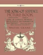 Song Of Sixpence Picture Book - Containing Sing A Song Of Sixpence, Princess Belle Etoile, An Alphabet Of Old Friends