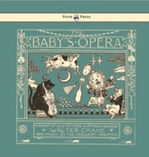 Baby's Opera - A Book Of Old Rhymes With New Dresses