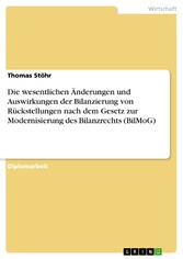 Die wesentlichen Änderungen und Auswirkungen der Bilanzierung von Rückstellungen nach dem Gesetz zur Modernisierung des Bilanzrechts (BilMoG)