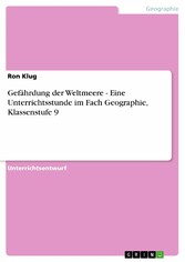 Gefährdung der Weltmeere - Eine Unterrichtsstunde im Fach Geographie, Klassenstufe 9