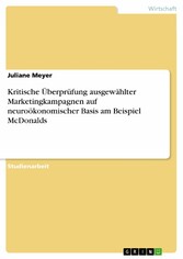 Kritische Überprüfung ausgewählter Marketingkampagnen auf neuroökonomischer Basis am Beispiel McDonalds