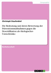 Die Bedeutung und deren Bewertung der Präventionsmaßnahmen gegen die Desertifikation als ökologisches Umweltrisiko