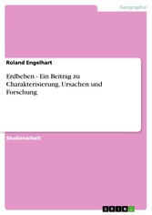 Erdbeben - Ein Beitrag zu Charakterisierung, Ursachen und Forschung