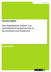 Eine linguistische Analyse von medizinischen Beipackzetteln in Deutschland und Frankreich