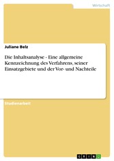 Die Inhaltsanalyse - Eine allgemeine Kennzeichnung des Verfahrens, seiner Einsatzgebiete und der Vor- und Nachteile