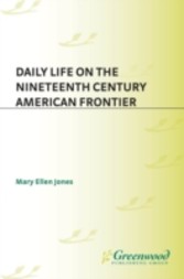 Daily Life on the Nineteenth Century American Frontier