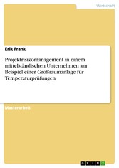 Projektrisikomanagement in einem mittelständischen Unternehmen am Beispiel einer Großraumanlage für Temperaturprüfungen