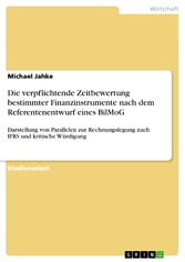 Die verpflichtende Zeitbewertung bestimmter Finanzinstrumente nach dem Referentenentwurf eines BilMoG