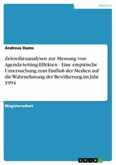 Zeitreihenanalysen zur Messung von Agenda-Setting-Effekten - Eine empirische Untersuchung zum Einfluß der Medien auf die Wahrnehmung der Bevölkerung im Jahr 1994