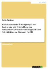 Steuerplanerische Überlegungen zur Bedeutung und Entwicklung der verdeckten Gewinnausschüttung nach dem StSenkG für eine Einmann GmbH