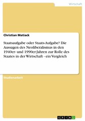 Staatsaufgabe oder Staats-Aufgabe? Die Aussagen des Neoliberalismus in den 1940er- und 1990er-Jahren zur Rolle des Staates in der Wirtschaft - ein Vergleich