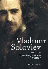 Vladimir Soloviev and the Spiritualization of Matter