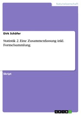 Statistik 2. Eine Zusammenfassung inkl. Formelsammlung