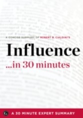 Influence by Robert B. Cialdini - A Concise Understanding in 30 Minutes (30 Minute Expert Series)