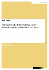 Schweizerische Unternehmen in der Bundesrepublik Deutschland seit 1949