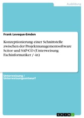 Konzeptionierung einer Schnittstelle zwischen der Projektmanagementsoftware Scitor und SAP-CO (Unterweisung Fachinformatiker / -in)