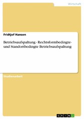 Betriebsaufspaltung - Rechtsformbedingte- und Standortbedingte Betriebsaufspaltung